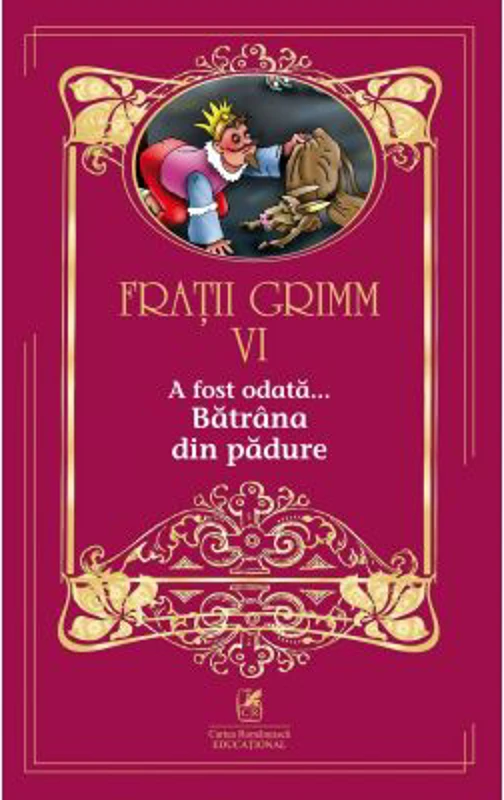 A fost odata …volumul 6. Batrana din padure - Fratii Grimm