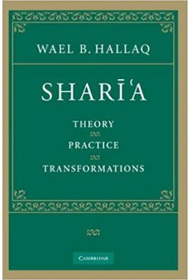 Shari'a: Theory, Practice, Transformations - Wael B. Hallaq