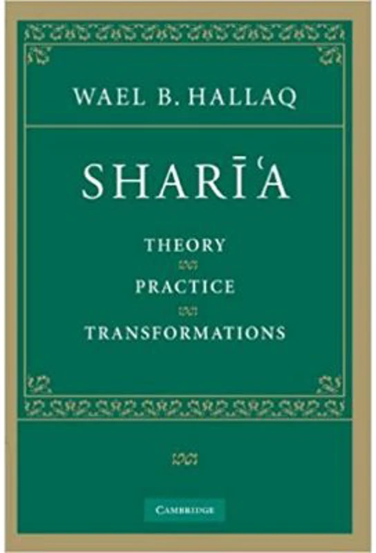 Shari'a: Theory, Practice, Transformations - Wael B. Hallaq