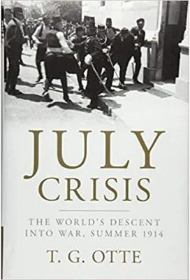 July Crisis: The World's Descent into War, Summer 1914 - T. G. Otte
