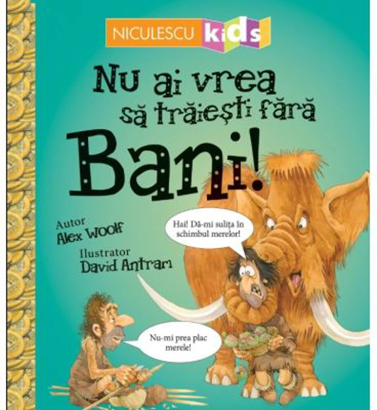 Nu ai vrea sa traiesti fara. Bani! - Alex Woolf, David Antram