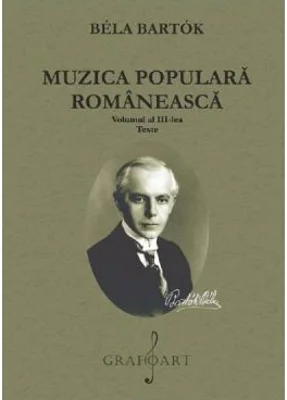 Muzica populara romaneasca Volumul 3. Texte - Bela Bartok