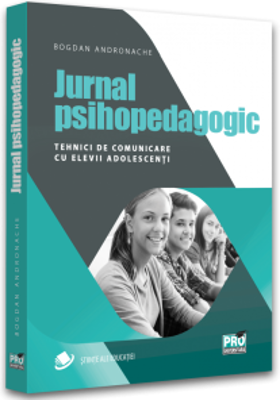 Jurnal psihopedagogic. Tehnici de comunicare cu elevii adolescenti - Bogdan Andronache