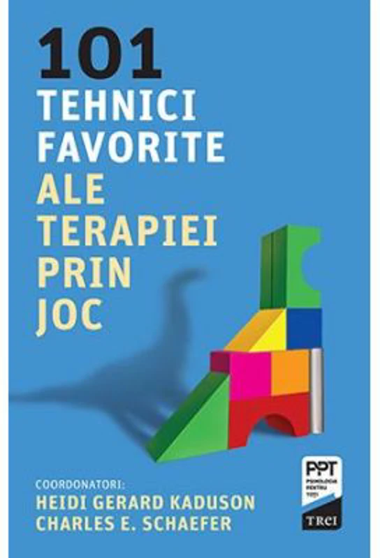101 tehnici favorite ale terapiei prin joc. Editie coordonata de Heidi Kaduson