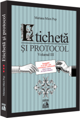 Eticheta si protocol. Volumul III - Mariana Mion-Pop