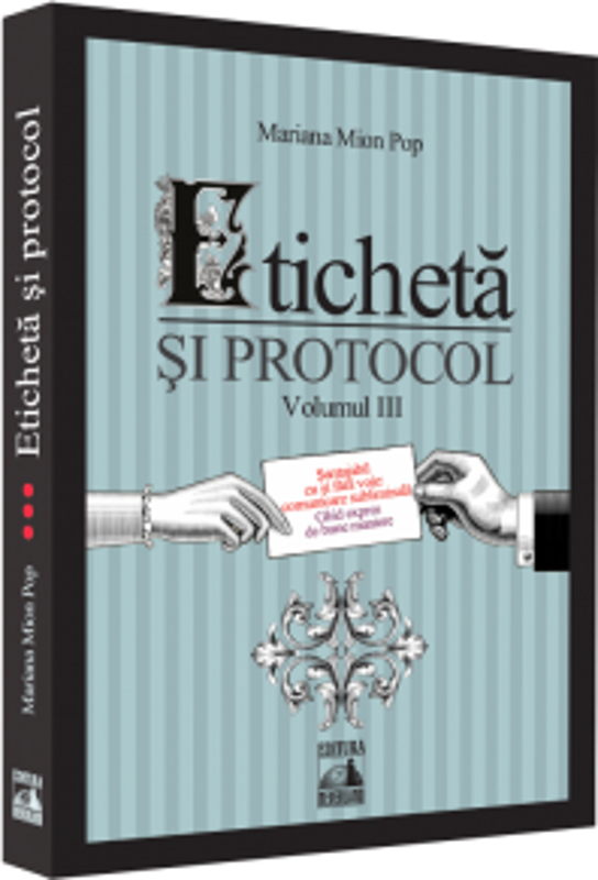 Eticheta si protocol. Volumul III - Mariana Mion-Pop