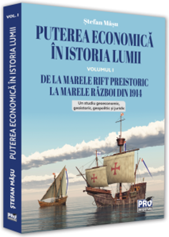Puterea economica in istoria lumii. De la Marele Rift preistoric la Marele Razboi din 1914. Volumul I - Stefan Masu