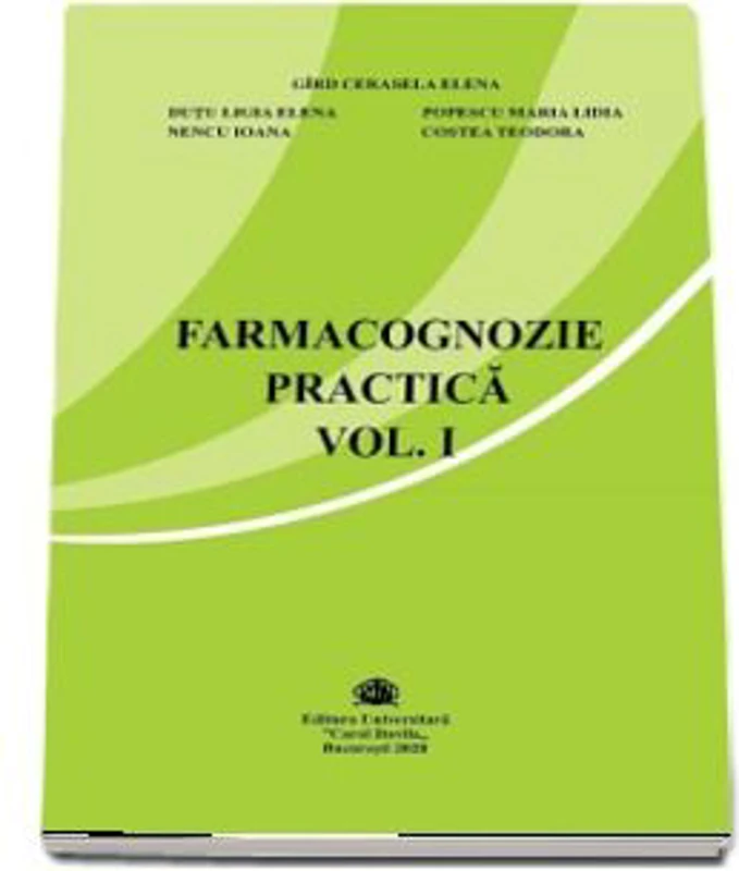 Farmacognozie practica, volumul 1 - Cerasela Gird