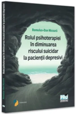 Rolul psihoterapiei in diminuarea riscului suicidar la pacientii depresivi - Romulus Dan Nicoara