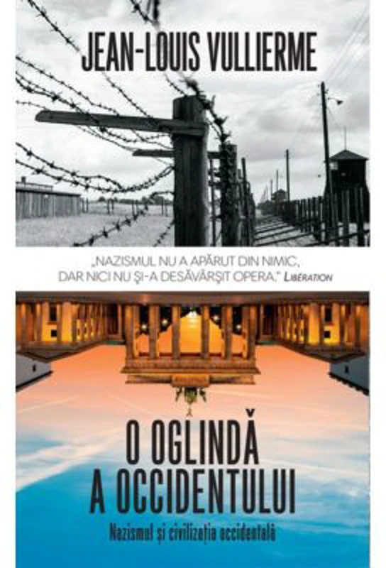 O oglinda a occidentului. Nazismul si civilizatia occidentala - Jean Louis Vullierme