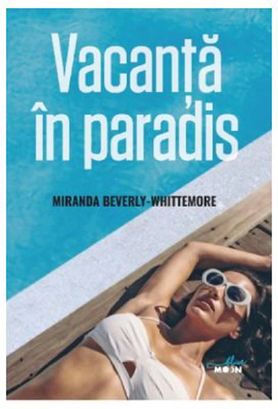 Vacanta in paradis - Miranda Beverly-Whittemore