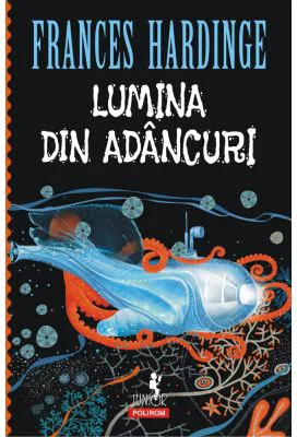 Lumina din adancuri - Frances Hardinge
