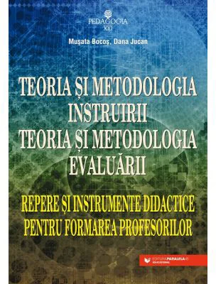 Teoria si metodologia instruirii. Teoria si metodologia evaluarii - Musata-Dacia Bocos, Dana Jucan