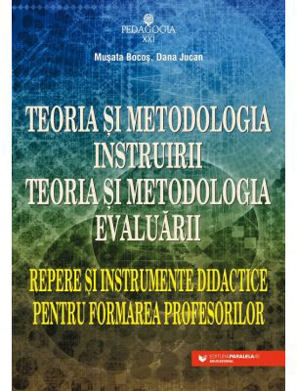Teoria si metodologia instruirii. Teoria si metodologia evaluarii - Musata-Dacia Bocos, Dana Jucan