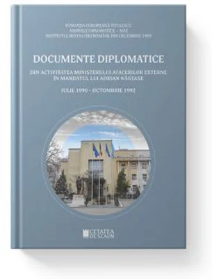 DOCUMENTE DIPLOMATICE. Din activitatea Ministerului Afacerilor Externe in mandatul lui Adrian Nastase. Iulie 1990-Octombrie 1992 - Dumitru Preda