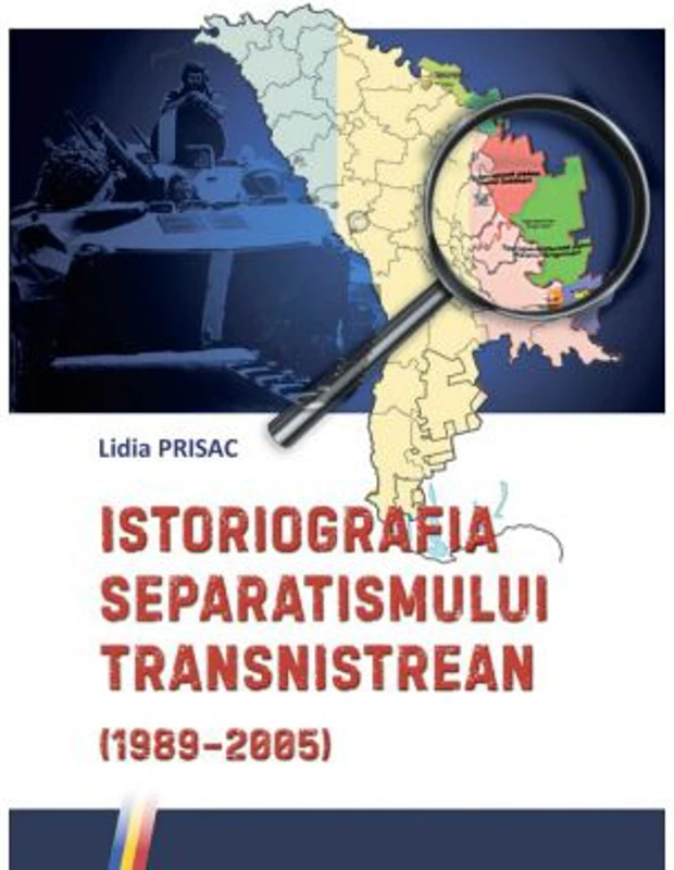 Istoriografia separatismului transnistrean (1989–2005) - Lidia Prisac