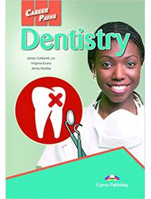 Curs limba engleza Career Paths Dentistry Student's Book with Digibooks Application - Virginia Evans, Jenny Dooley, James Caldwell