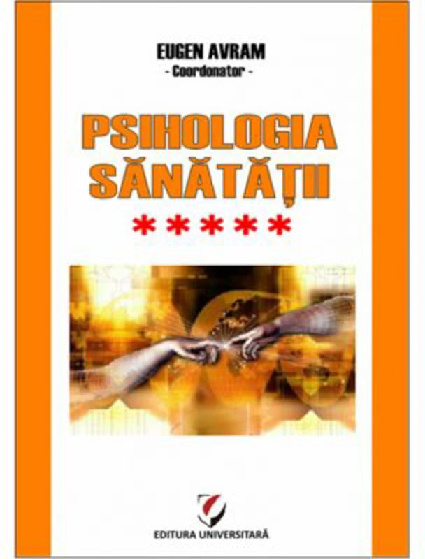 Psihologia sanatatii. Abordari aplicate. Volumul 5 - Eugen Avram