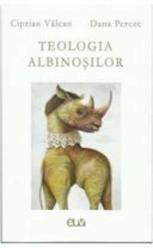 Teologia albinosilor - Ciprian Valcan, Dana Percec