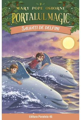 Salvati de delfini. Portalul Magic nr. 9 - Mary Pope Osborne
