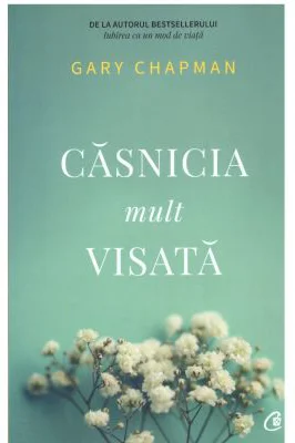 Casnicia mult visata - Gary Chapman
