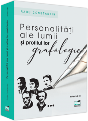 Personalitati ale lumii si profilul lor grafologic. Volumul 3 - Radu Constantin