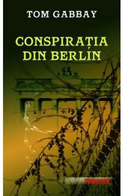 Conspiratia din Berlin - Tom Gabbay