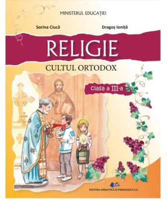 Religie. Cultul ortodox. Manual pentru clasa a 3-a - Dragos Ionita
