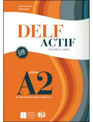 DELF Actif A2 Scolaire. Guide