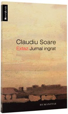 Extaz. Jurnal ingrat (Claudiu Soare)