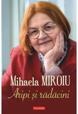 Aripi si radacini - Mihaela Miroiu
