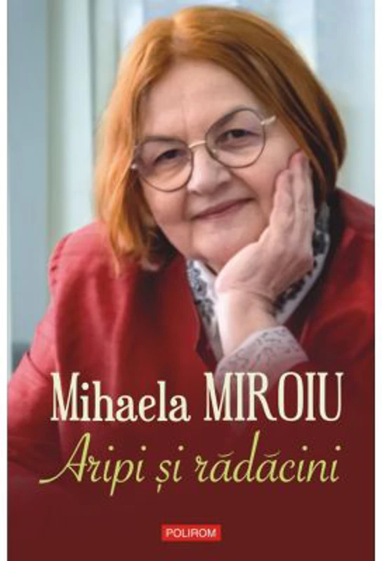 Aripi si radacini - Mihaela Miroiu