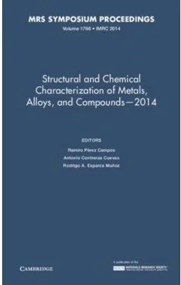 Structural and Chemical Characterization of Metals, Alloys, and Compounds – 2014: Volume 1766 - Ramiro Perez Campos, Antonio Contreras Cuevas, Rodrigo