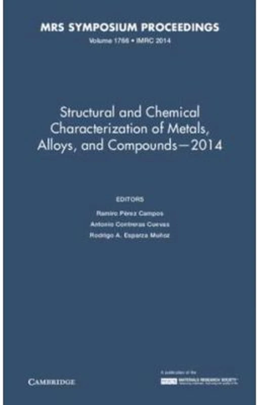 Structural and Chemical Characterization of Metals, Alloys, and Compounds – 2014: Volume 1766 - Ramiro Perez Campos, Antonio Contreras Cuevas, Rodrigo