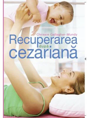 Recuperarea dupa cezariana - Chrissie Gallagher-Mundy
