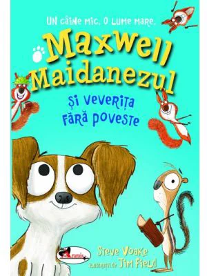 Maxwell Maidanezul si veverita fara poveste - Steve Voake