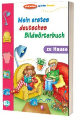 Mein Erstes Deutsches Bildwörterbuch. Zu Hause