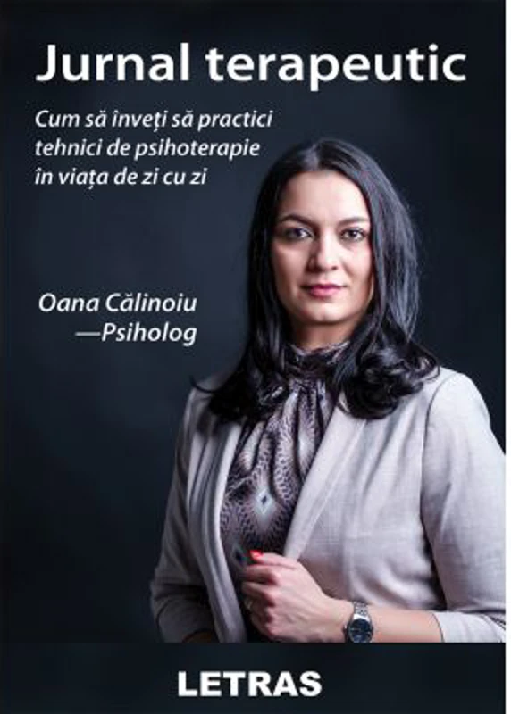 Jurnal terapeutic - Cum sa inveti sa practici tehnici de psihoterapie in viata de zi cu zi - Oana Calinoiu