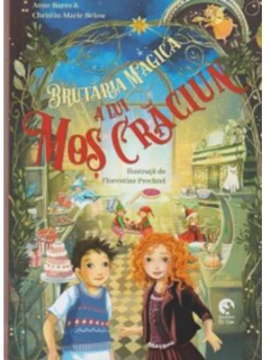 Brutaria magica a lui Mos Craciun - Anne Barns, Christin-Marie Below