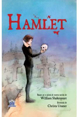 Hamlet. Adaptare dupa William Shakespeare. Ilustratii de Christa Unzner