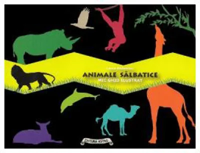 Animale salbatice. Mic ghid ilustrat