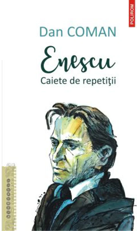 Enescu. Caiete de repetitii - Dan Coman