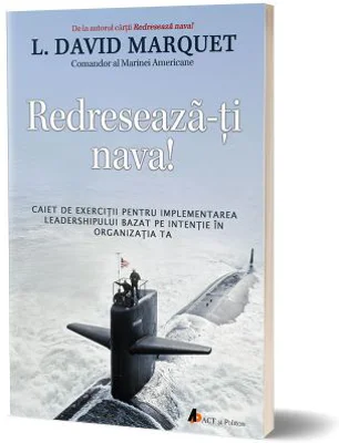 Redreseaza-ti nava! Caiet de exercitii - L. David Marquet