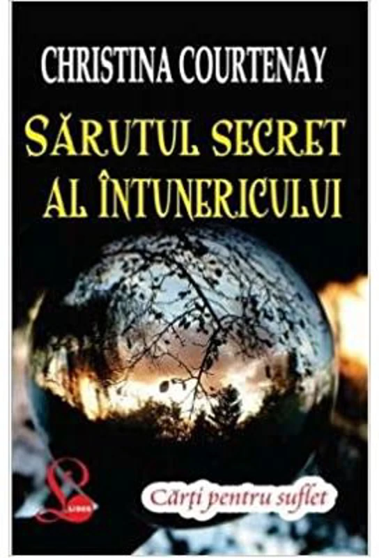 Sarutul secret al intunericului - Christina Courtenay