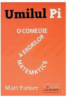 Umilul Pi, o comedie a erorilor matematice - Matt Parker