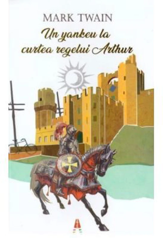 Un yankeu la curtea regelui Arthur - Mark Twain