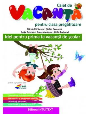 Caiet de vacanta pentru clasa Pregatitoare - Mirela Mihaescu, Stefan Pacearca, Anita Dulman, Crenguta Alexe, Otilia Brebenel