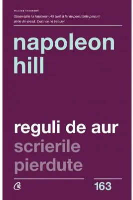 Reguli de Aur. Scrierile pierdute. Editia a II-a" - Napoleon Hill