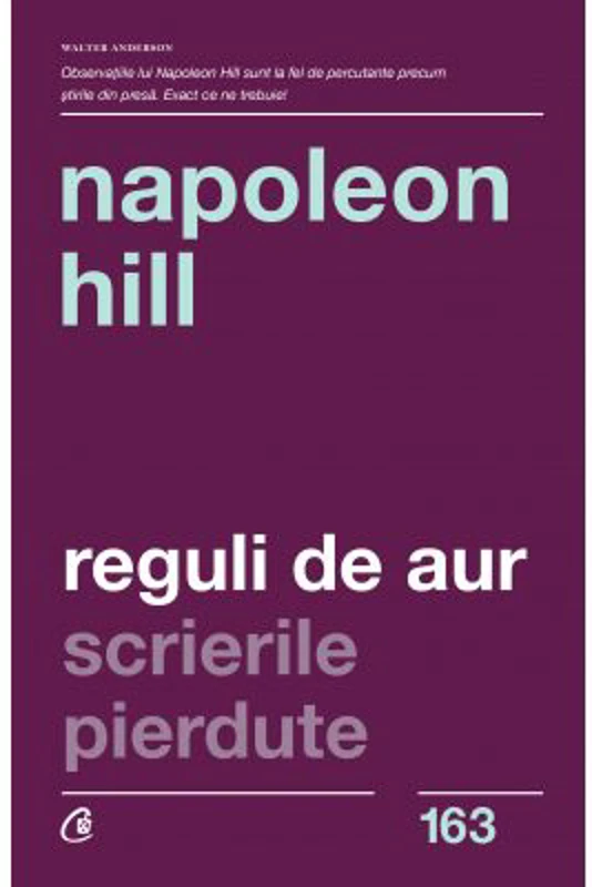 Reguli de Aur. Scrierile pierdute. Editia a II-a" - Napoleon Hill