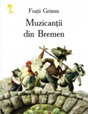 Muzicantii din Bremen - Fratii Grimm